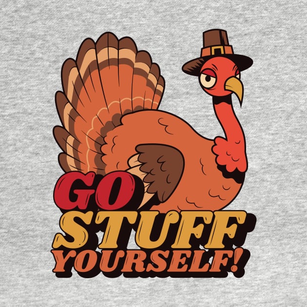 Go Stuff Yourself // Funny Thanksgiving Turkey Cartoon by SLAG_Creative